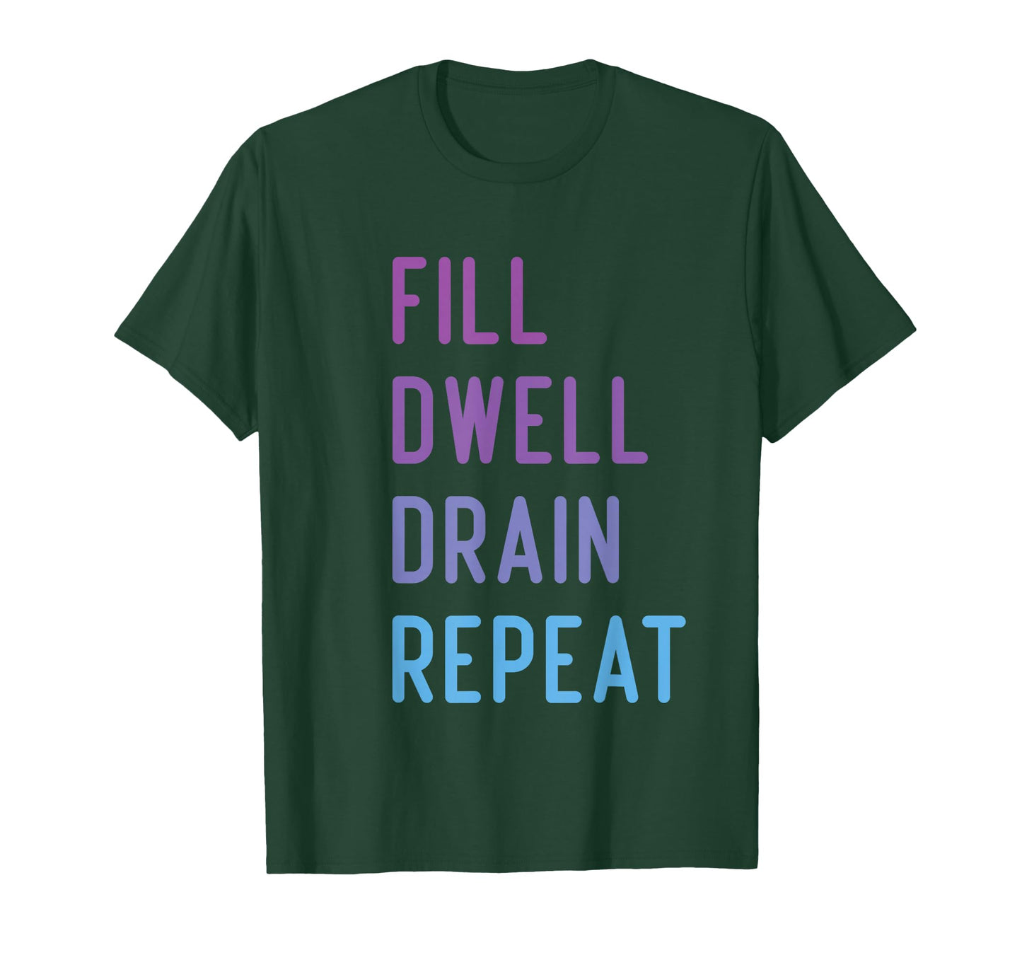 Peritoneal Dialysis Fill Dwell Drain Repeat Funny Quote T-Shirt