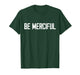 Be Merciful T-Shirt