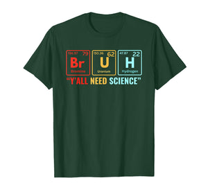 Bruh Yall Need Science Periodic Table Element Meme Nerdy Bro T-Shirt