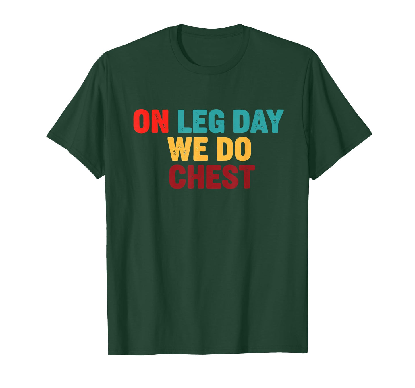 Funny Gym Humor On Leg Day We Do Chest Retro Fitness T-Shirt