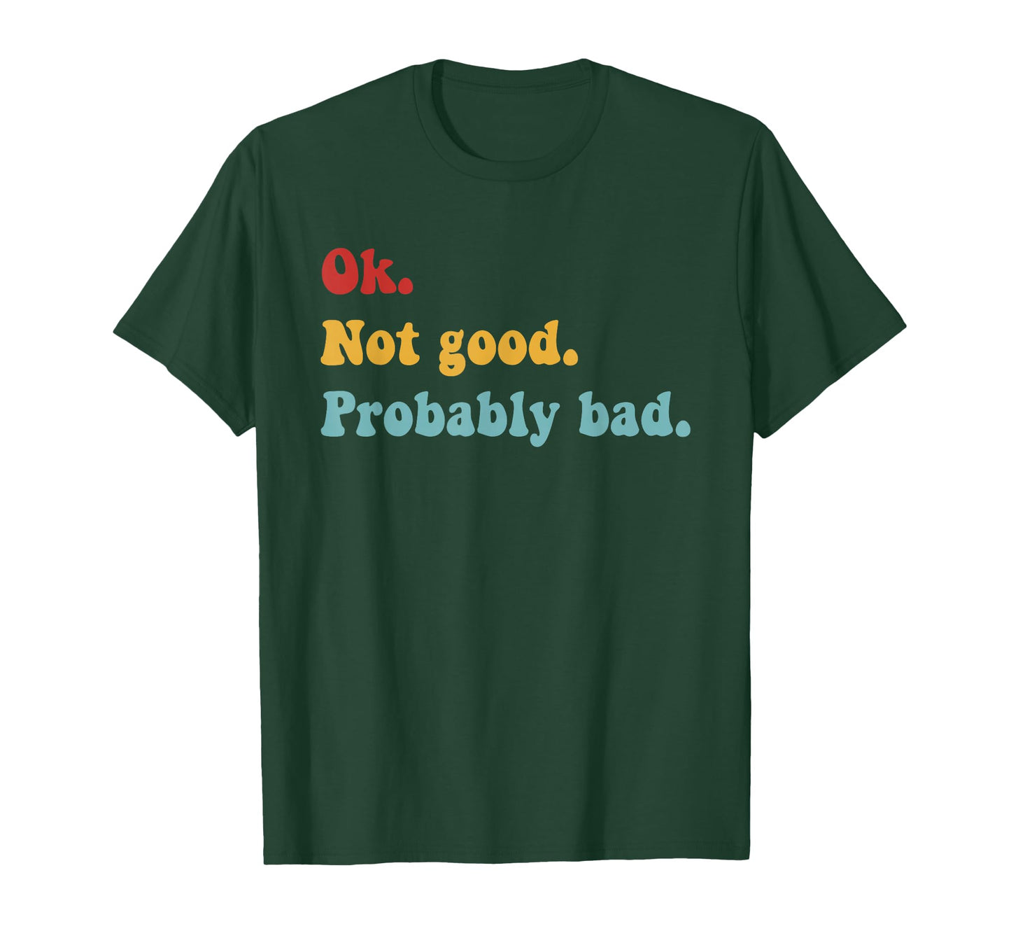 Ok Not Good Probably Bad Funny Movie Quote T-Shirt