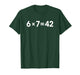 Math Meme 6 7 is 42 Life The Universe Everything Teacher T-Shirt
