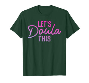 Doula Art for Women Mom Birth Worker Labor & Delivery Doula T-Shirt