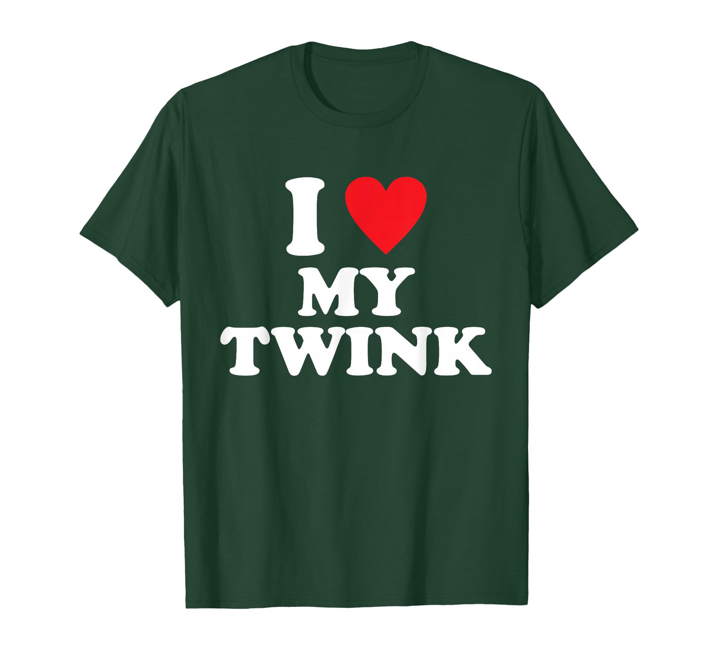 I Love My Twink Funny Quote T-Shirt
