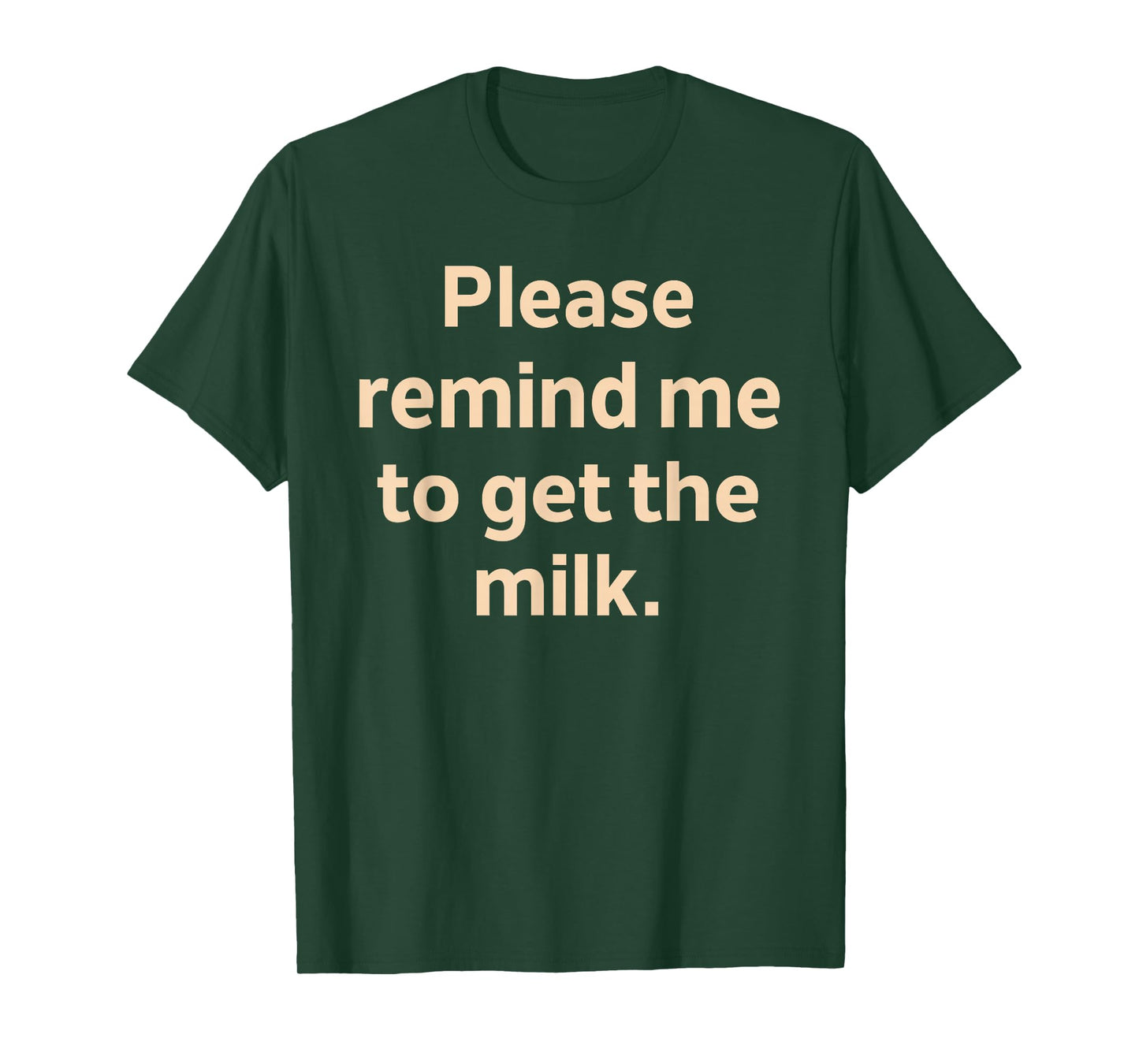 Please Remind Me to Get The Milk T-Shirt