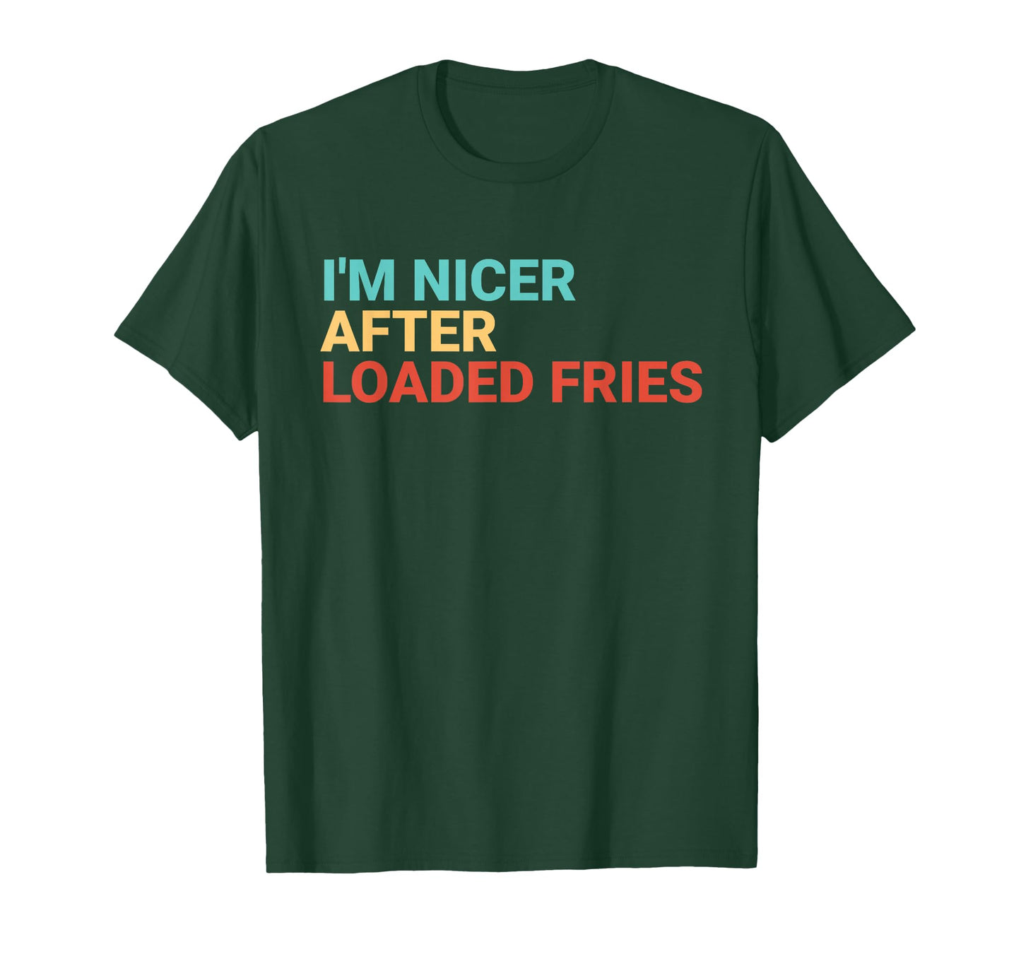 Retro I'm Nicer After Loaded Fries Lover Funny T-Shirt
