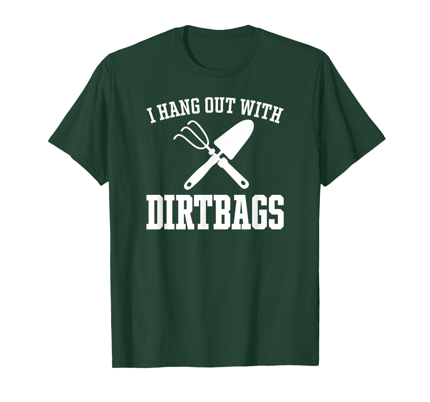 I Hang Out with Dirtbags Funny Gardening White Print T-Shirt