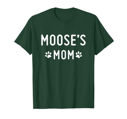 Proud Dog Mom of Moose T-Shirt