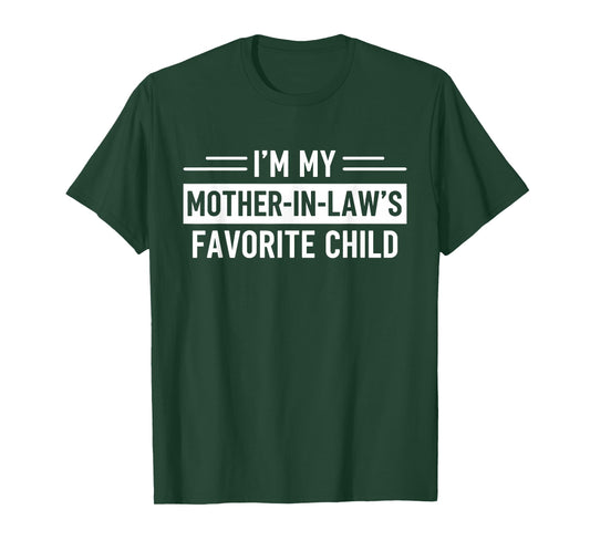 I'm My Mother in Law's Favorite Child Funny Parent Men Women T-Shirt