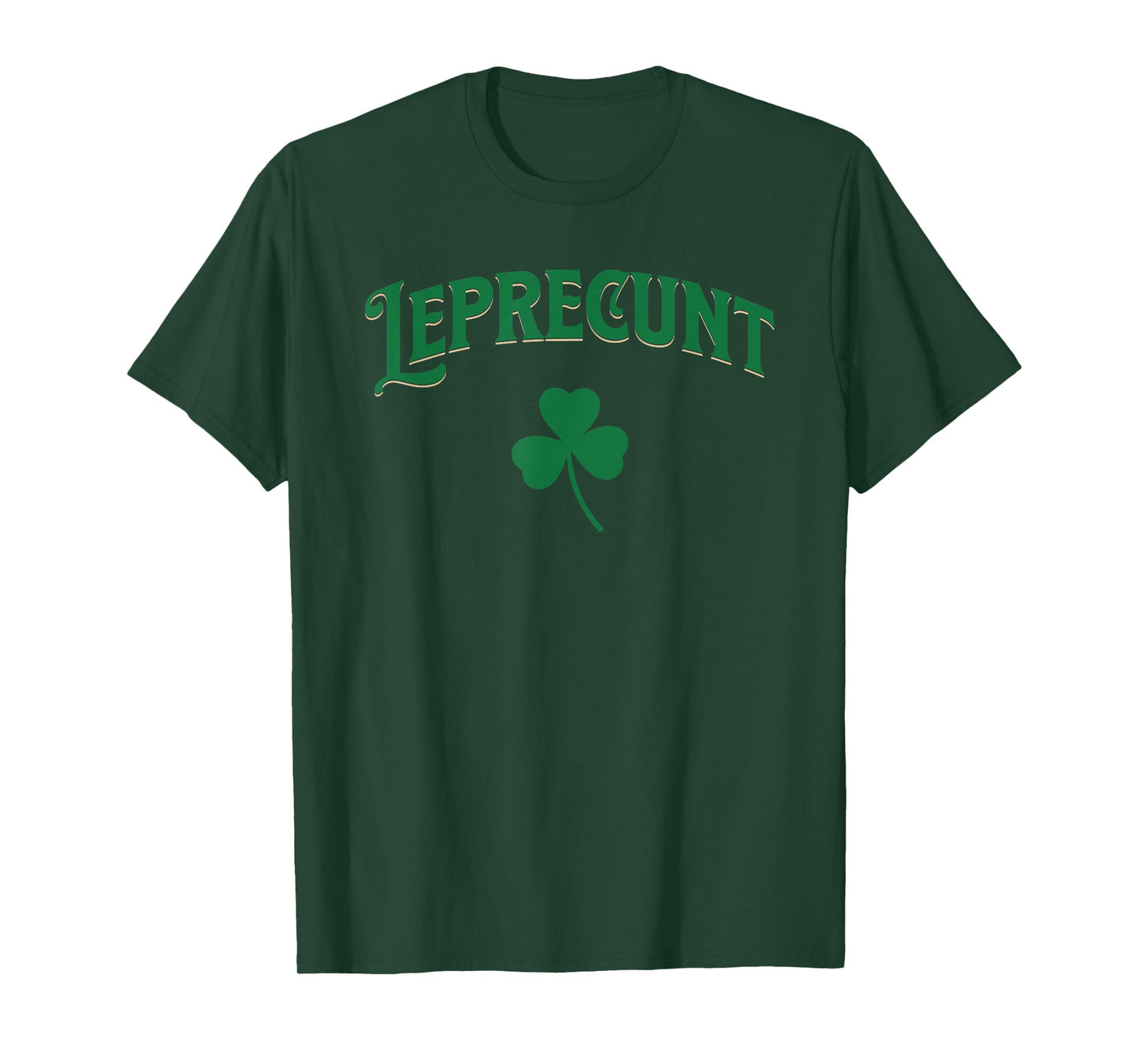 Leprecunt Funny Shamrock Irish Parody St Patricks Day Design T-Shirt