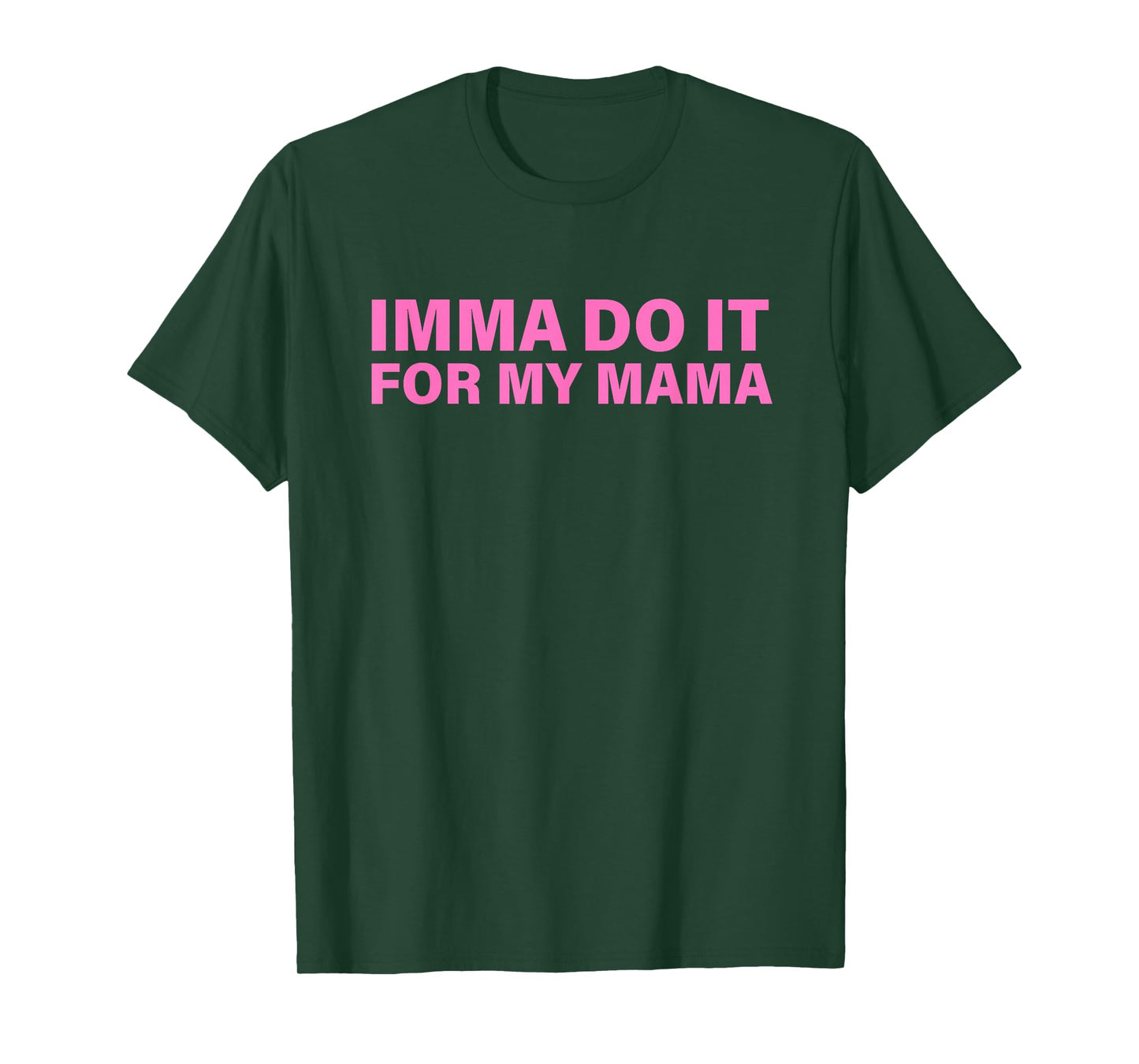 Imma Do It for My Mama Design T-Shirt