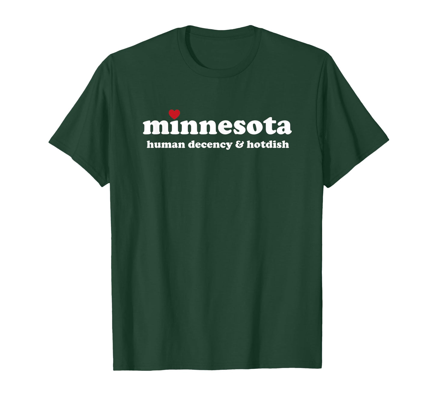 Minnesota Human Decency & Hotdish Pride Minnesota Love T-Shirt