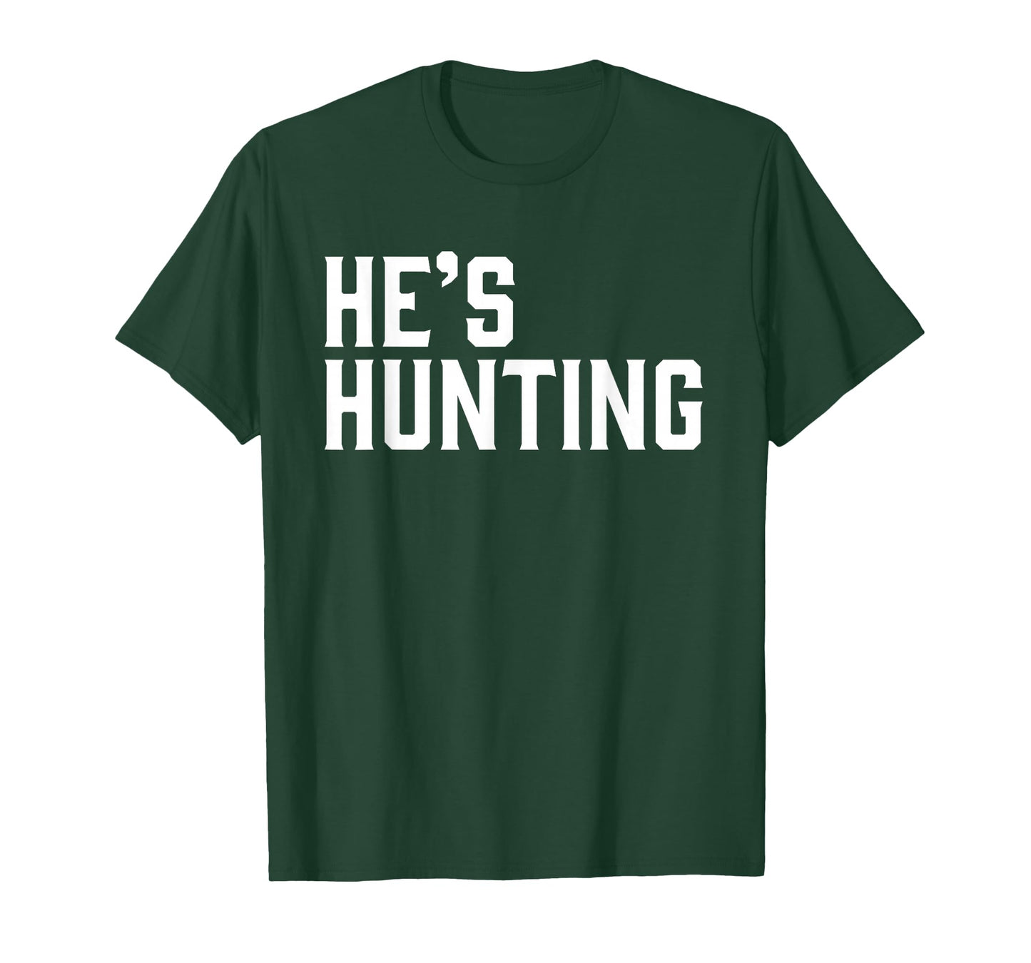 He's Hunting for Season Deer Hunter Wife T-Shirt