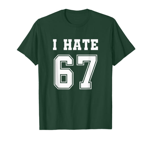 I Hate 67 Meme Anti 6 7 Tee Funny Six Seven Slang T-Shirt