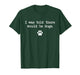 I was Told There Would Be Dogs Funny T-Shirt