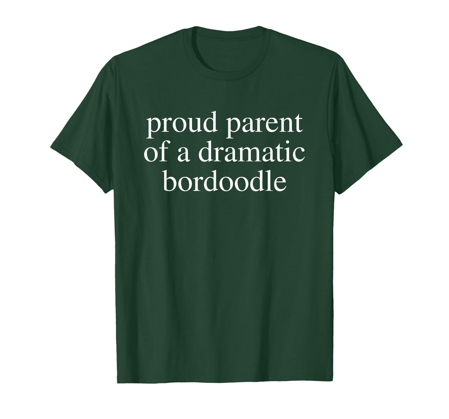Proud Parent of Dramatic Bordoodle Funny Dog Owner T-Shirt