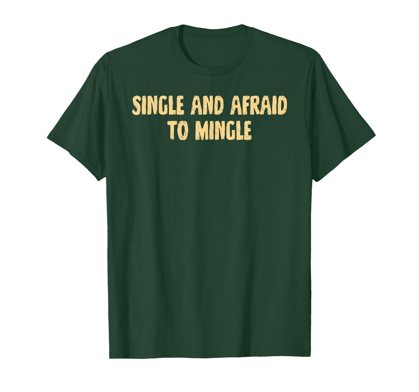 Single, and Afraid, to Mingle, Love, Cute T-Shirt