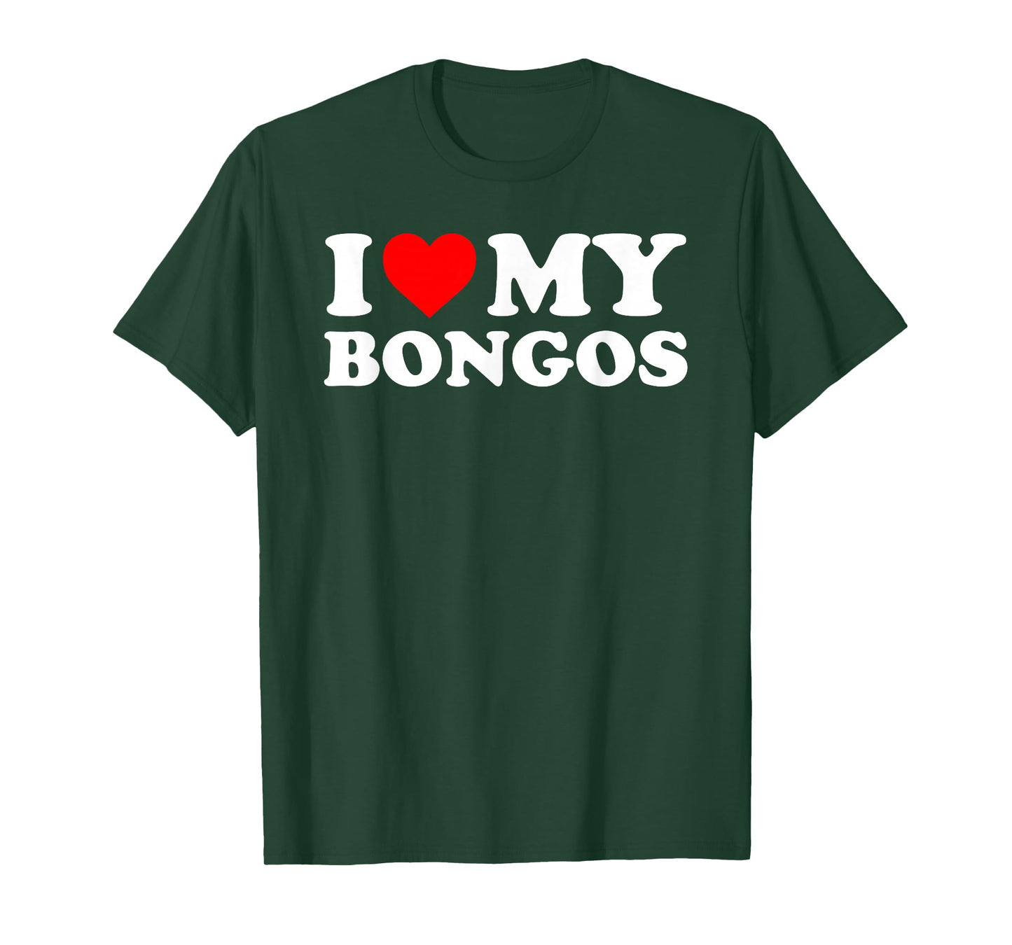 I Love My Bongos - Red Heart T-Shirt