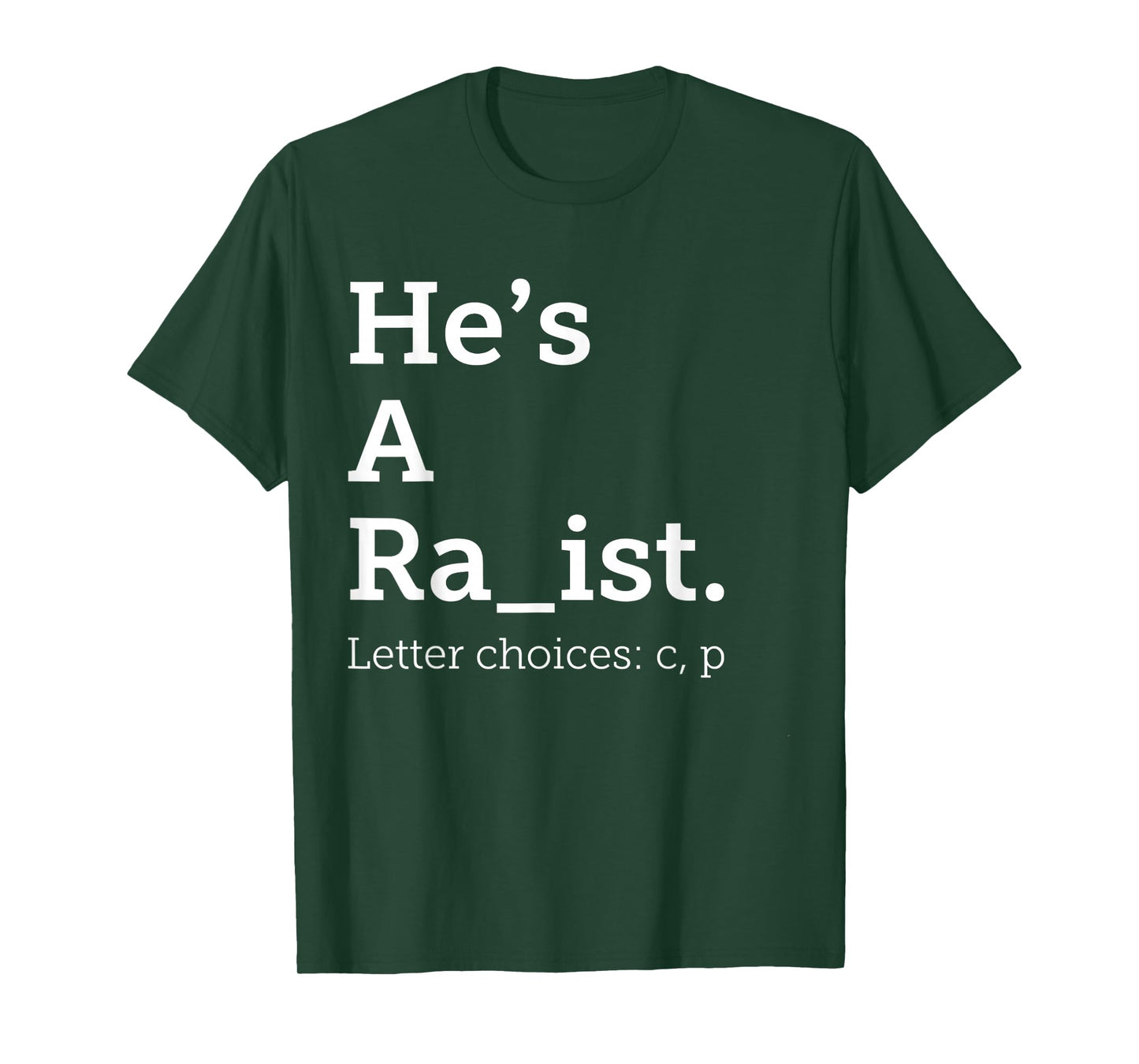 He's A Ra ist Letter Choice Funny Quote T-Shirt