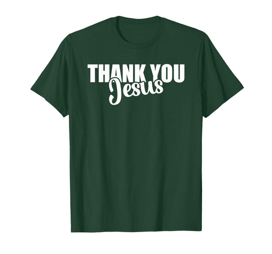 Thank You Jesus Faith Based Christian Bible Gospel Message T-Shirt