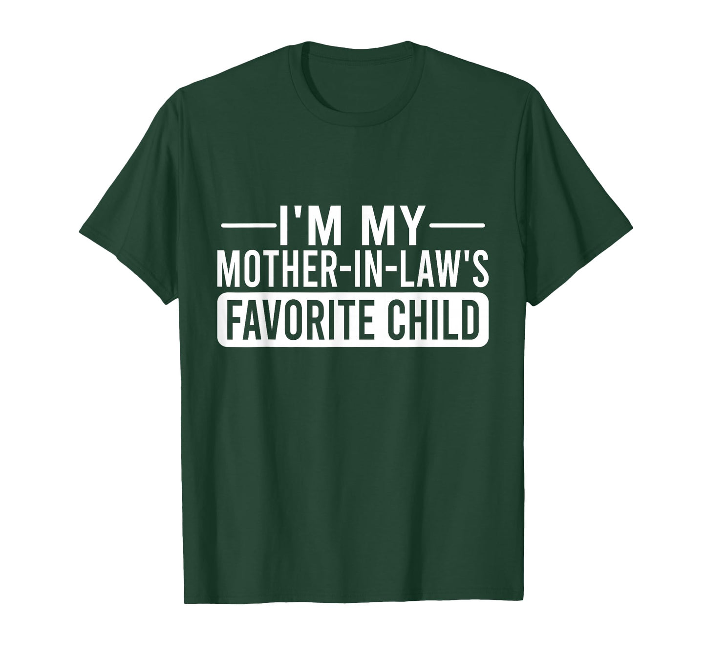 I'm My Mother in Law's Favorite Child Funny Family Humor T-Shirt