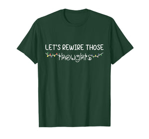 Let's Rewire Those Thoughts Mental Health Christmas Holiday T-Shirt