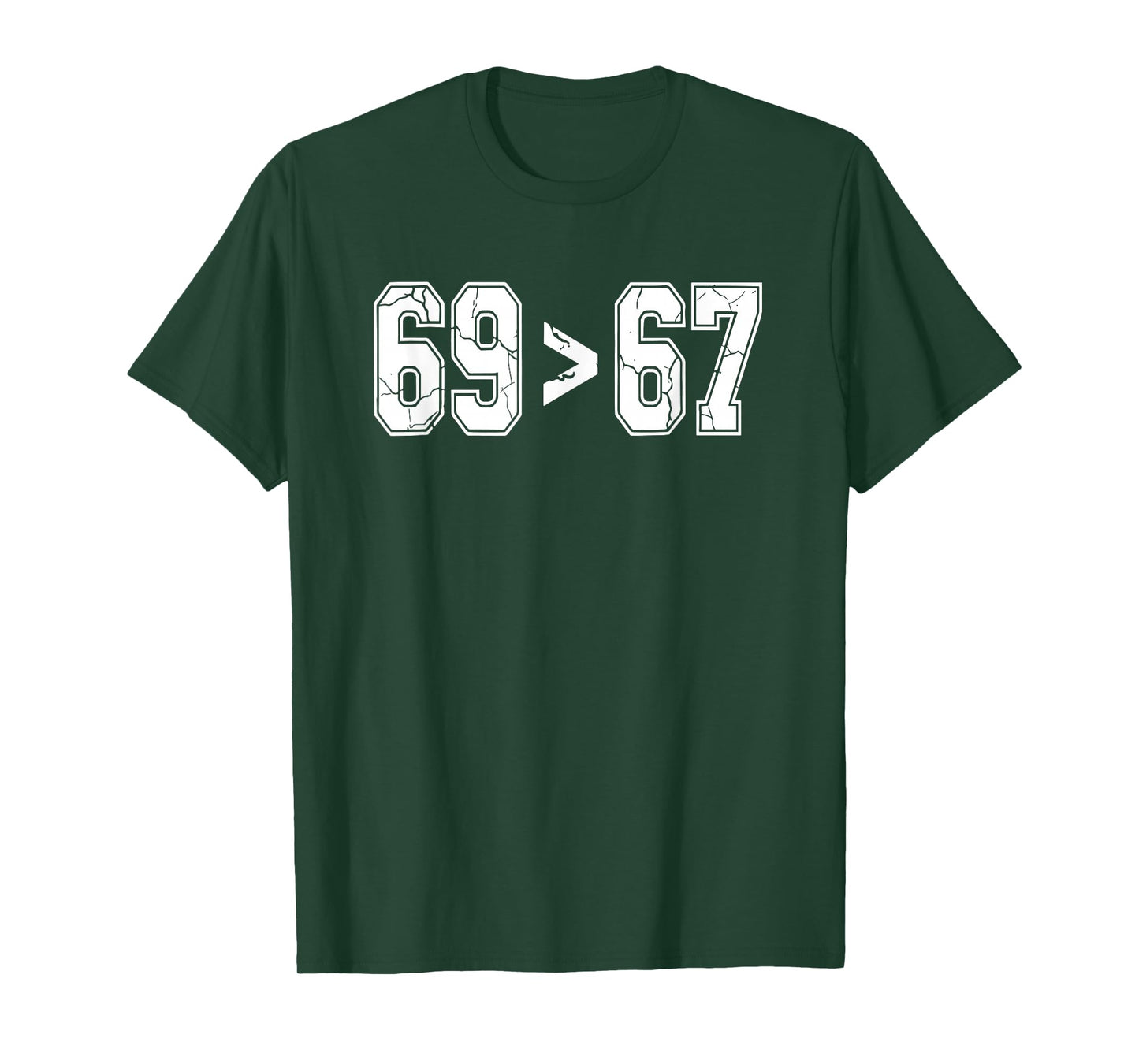 Sixty Nine is Greater Than Sixty Seven | Funny Gen X T-Shirt
