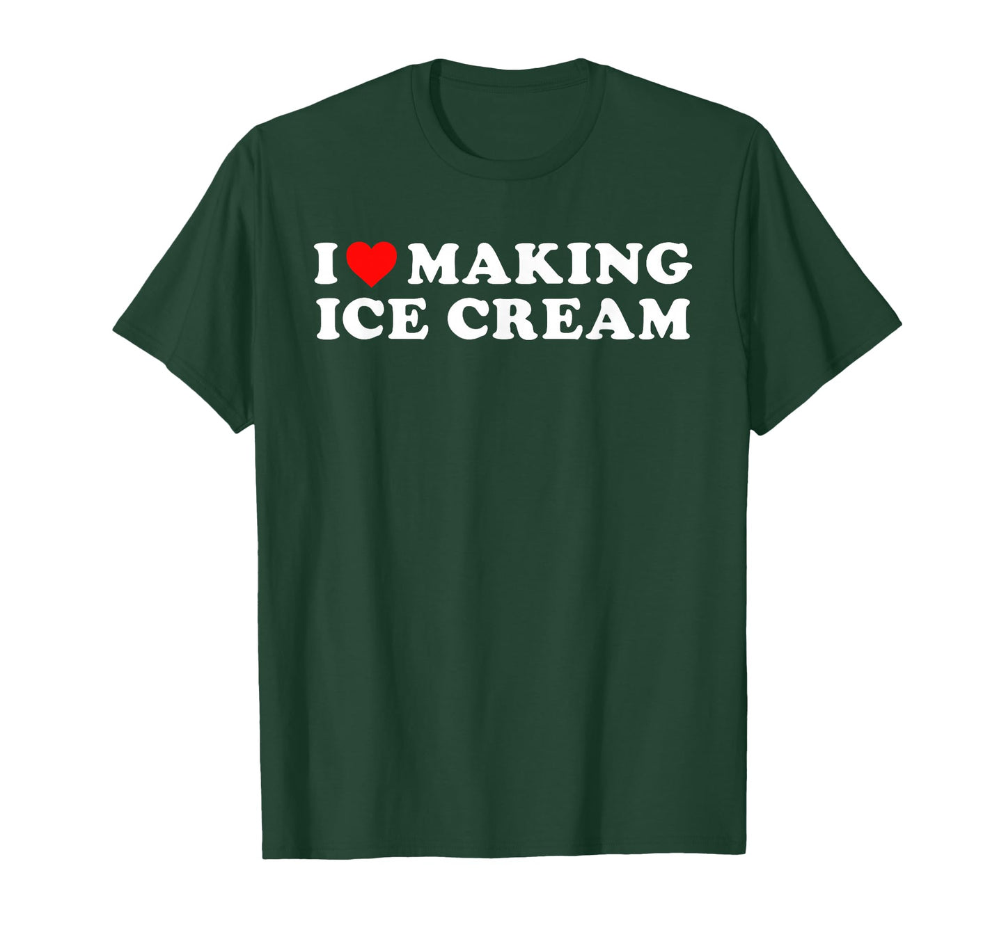 I Love Making Ice Cream Funny Quote T-Shirt