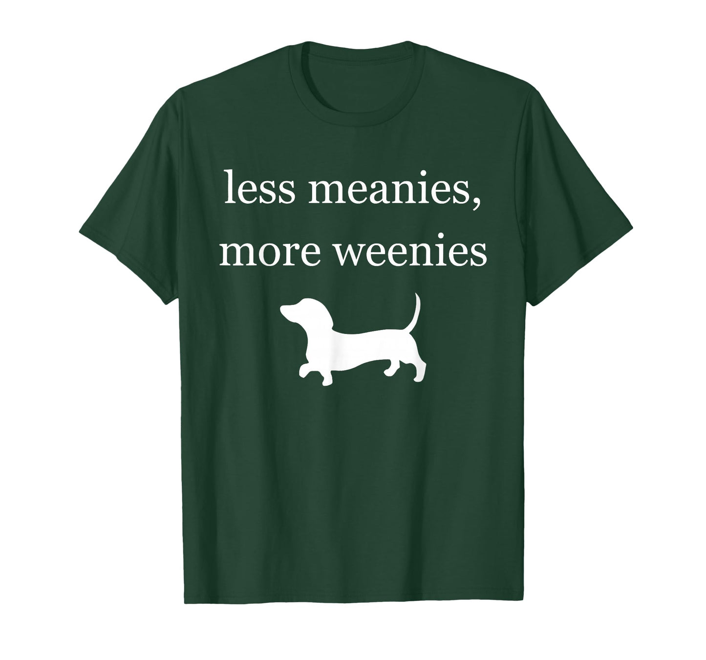 Less Meanies More Weenies Funny Dachshund Quote T-Shirt