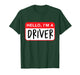 Hello, I’m a Driver - Funny T-Shirt