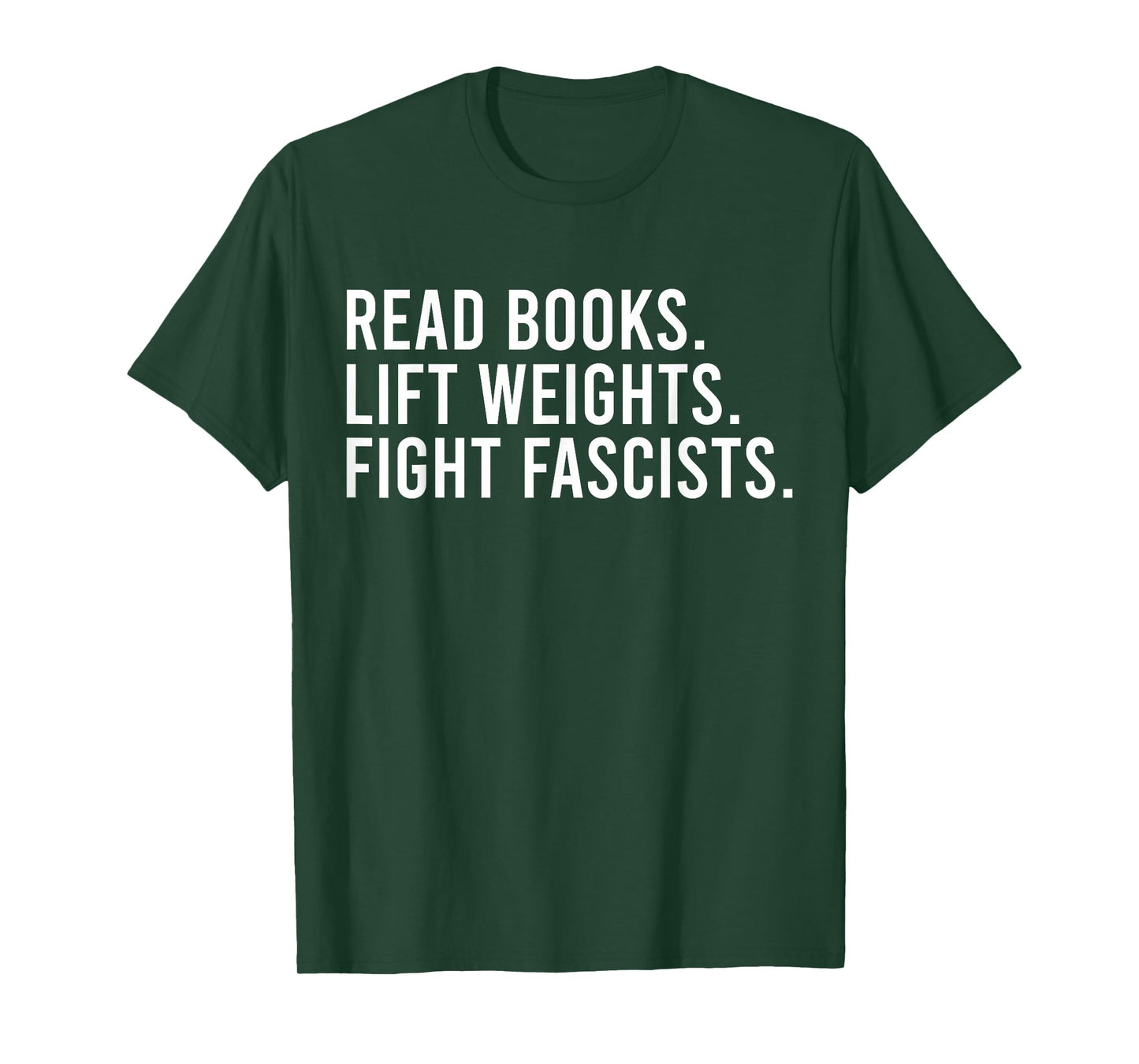 Read Books Lift Weights Fight Fascists Reading Activism T-Shirt