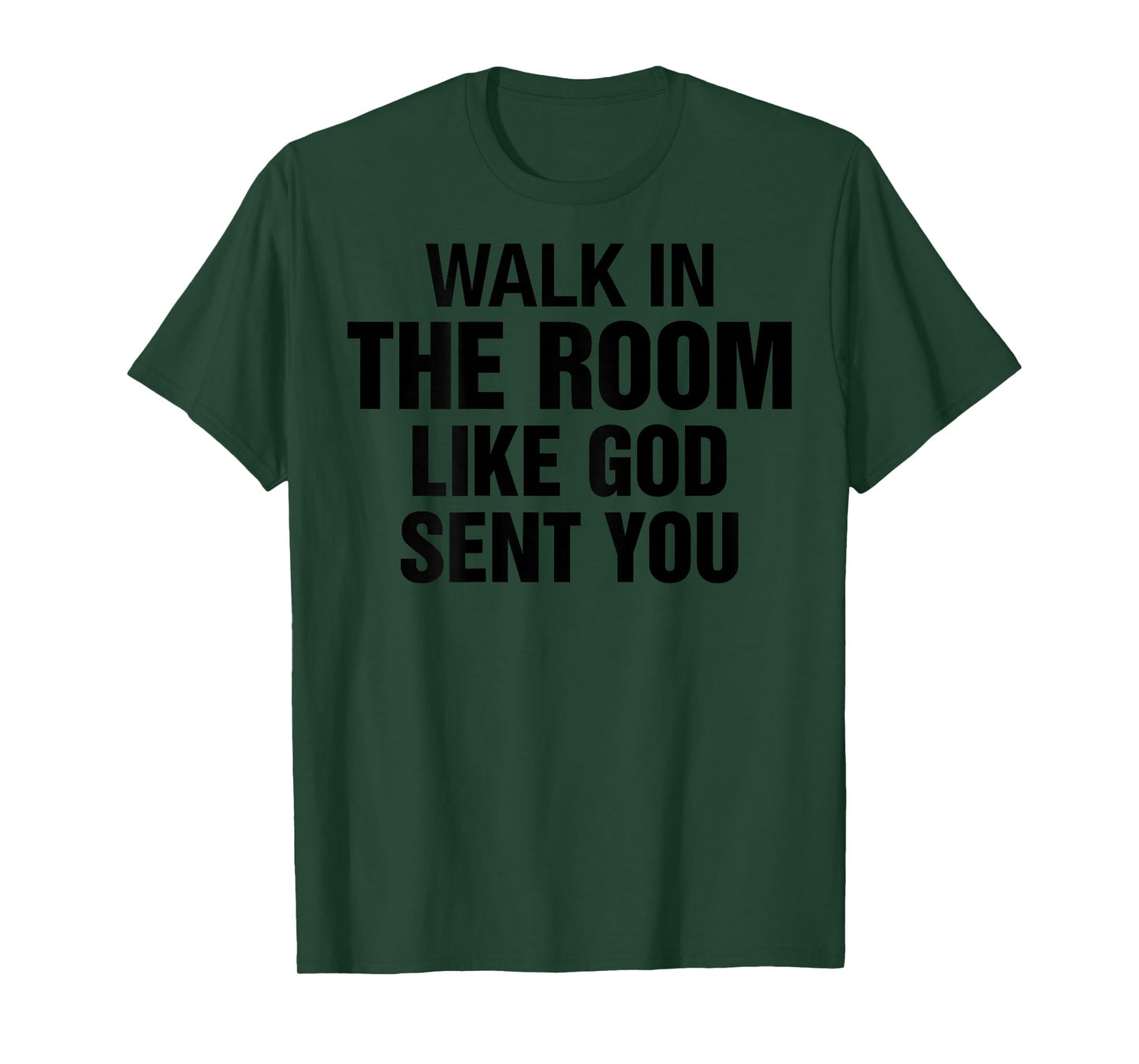 Walk in The Room Like Christian God Sent You Saying On Back T-Shirt
