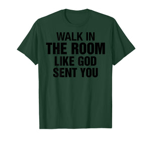 Walk in The Room Like Christian God Sent You Saying On Back T-Shirt