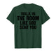 Walk in The Room Like Christian God Sent You Saying On Back T-Shirt