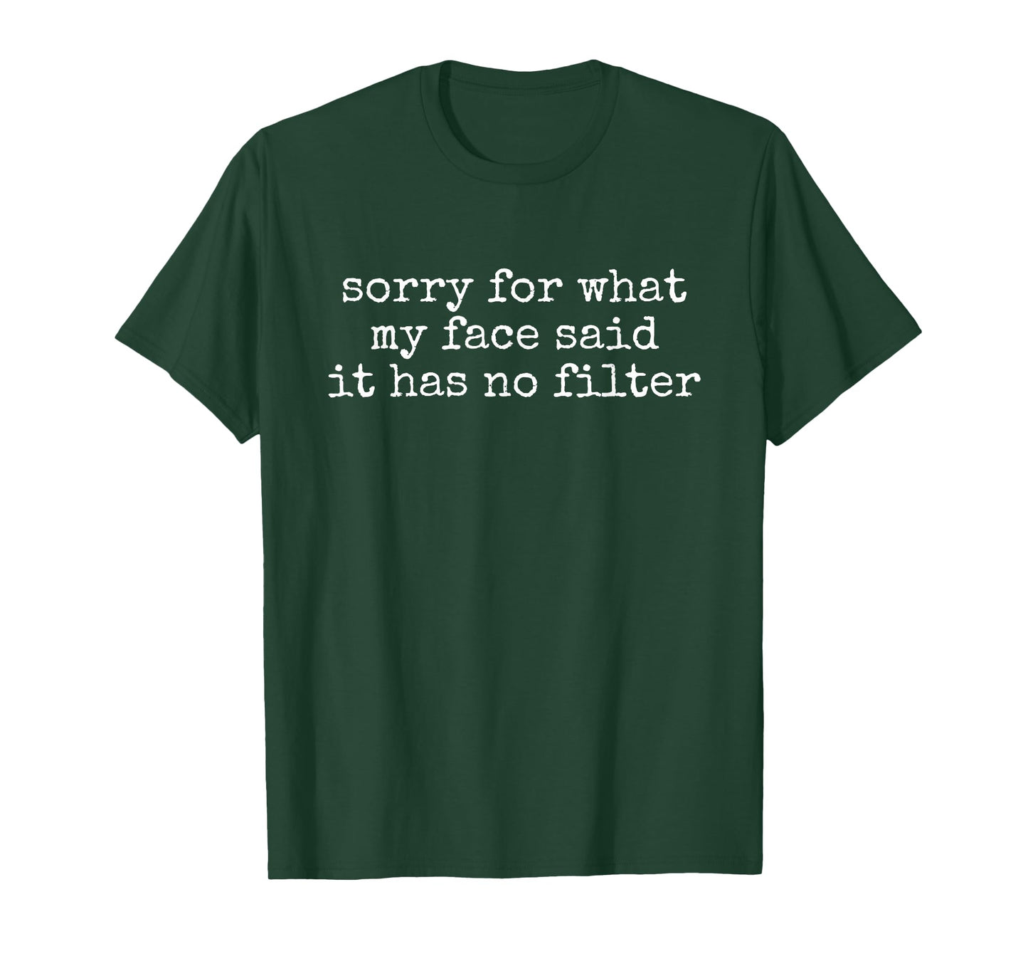 Sorry for What My Face Said It Has No Filter Funny Quote T-Shirt
