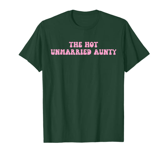 The Hot Unmarried Aunty Funny Design T-Shirt