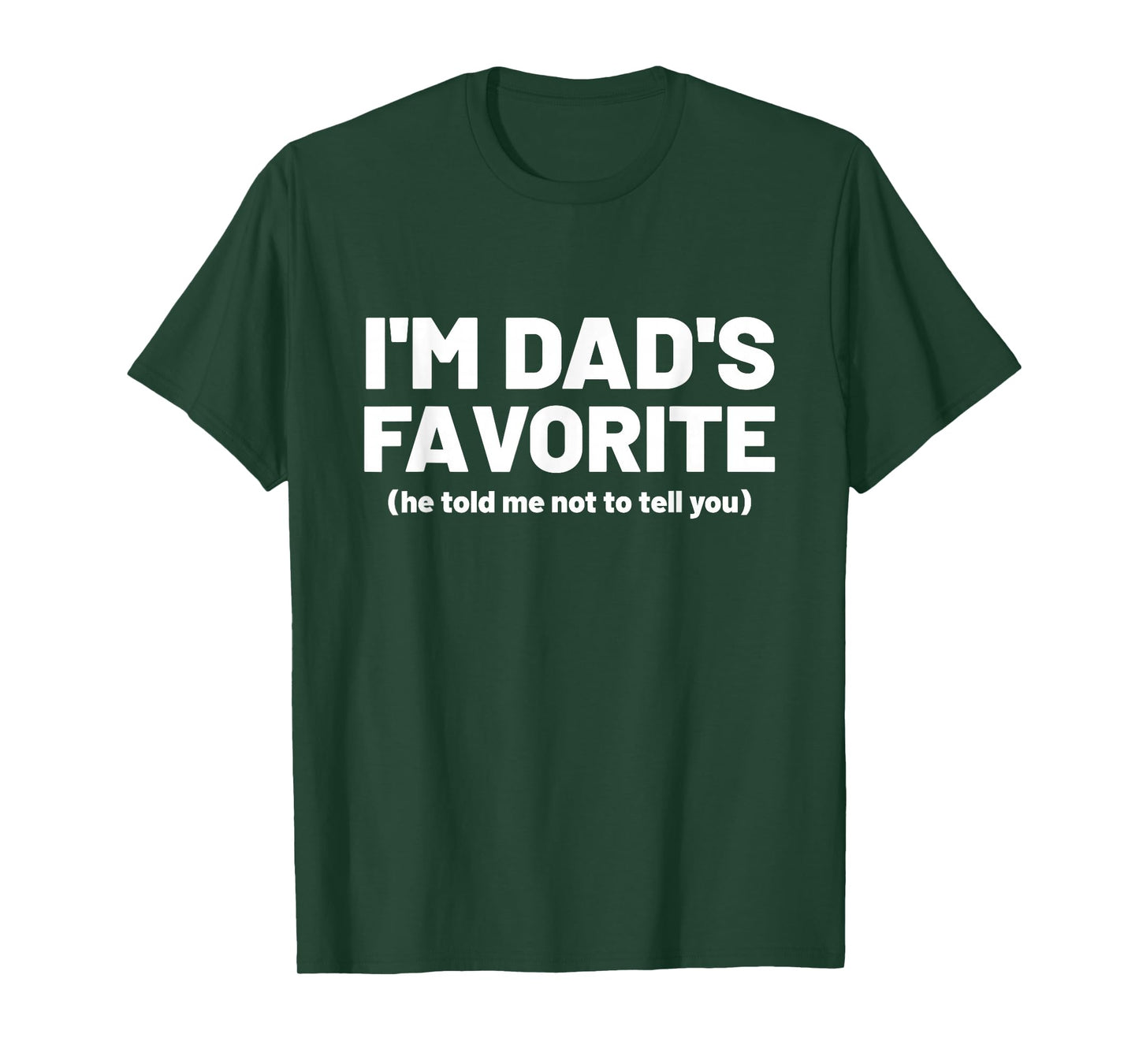 I’m Dad’s Favorite, Dads Favorite for Kids and Adults T-Shirt