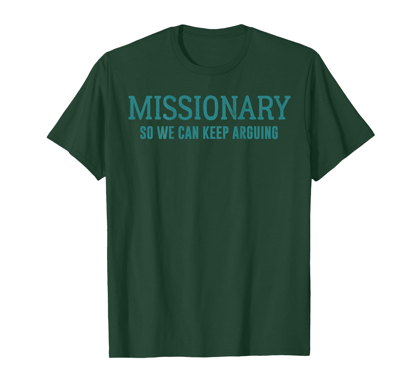 Funny Missionary So We Can Keep Arguing T-Shirt