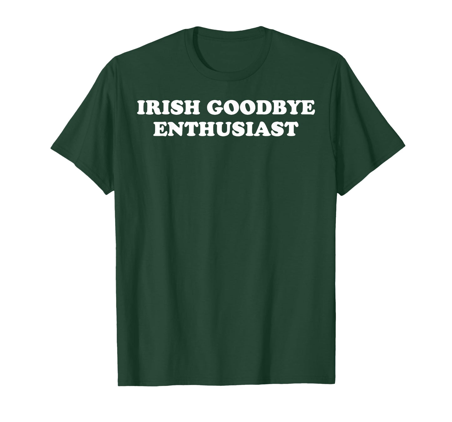 St Patricks Day Irish Goodbyes Enthusiast T-Shirt