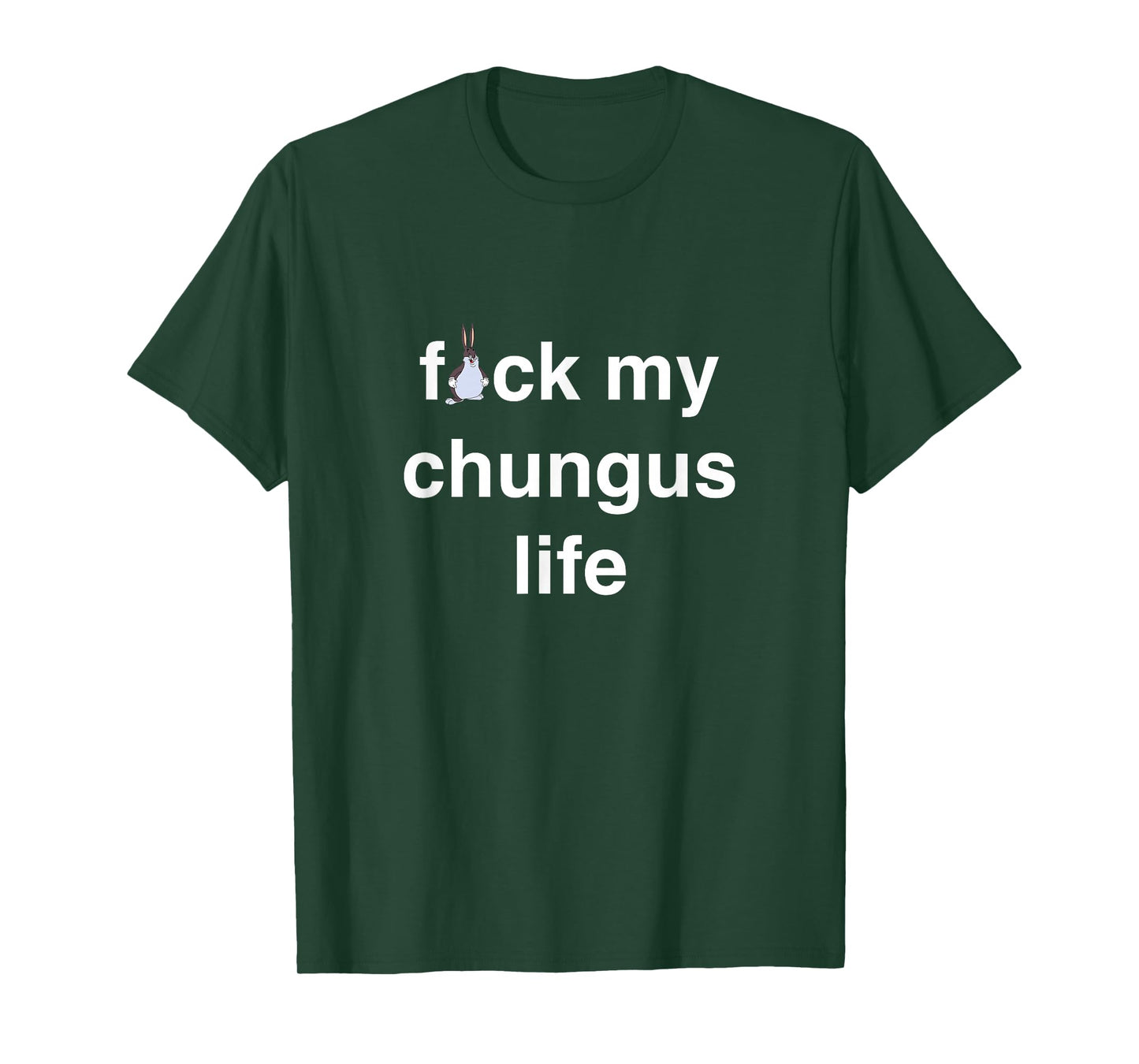FCK My chungus Life FUC Funny Gift Novelty Big Text USA Meme T-Shirt