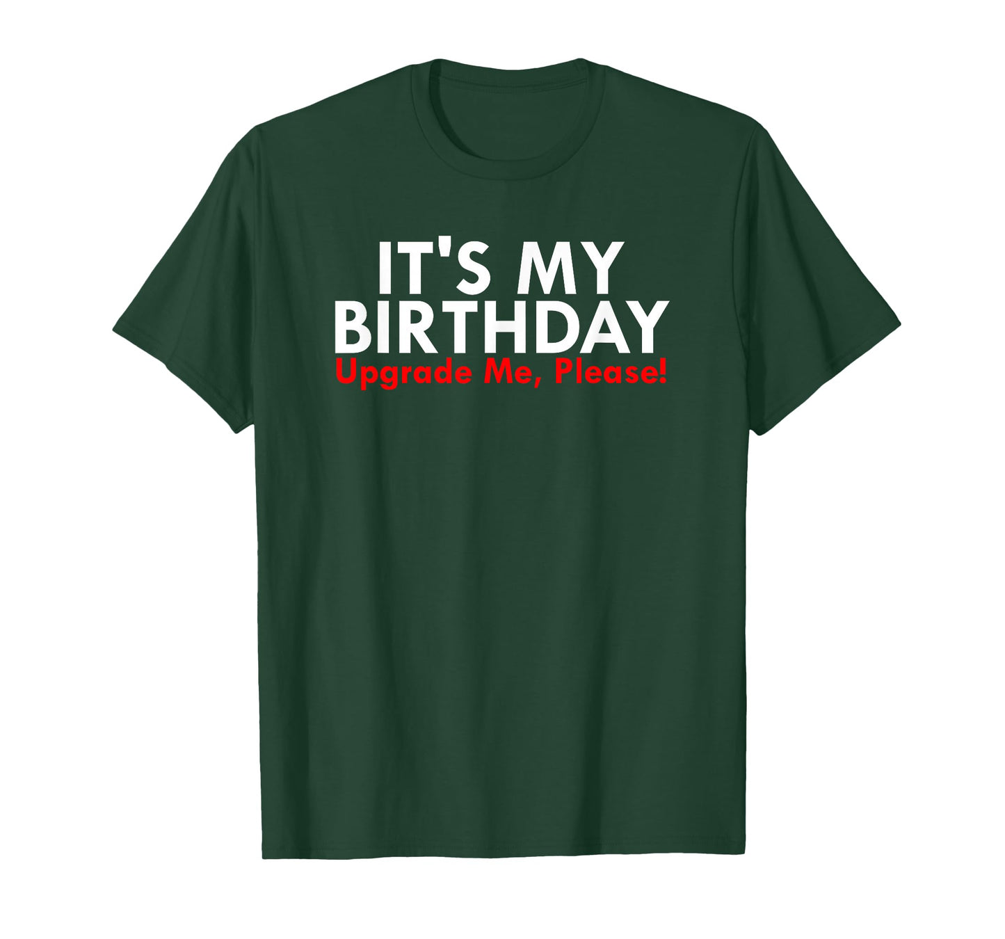 It's My Birthday Upgrade me Please T-Shirt