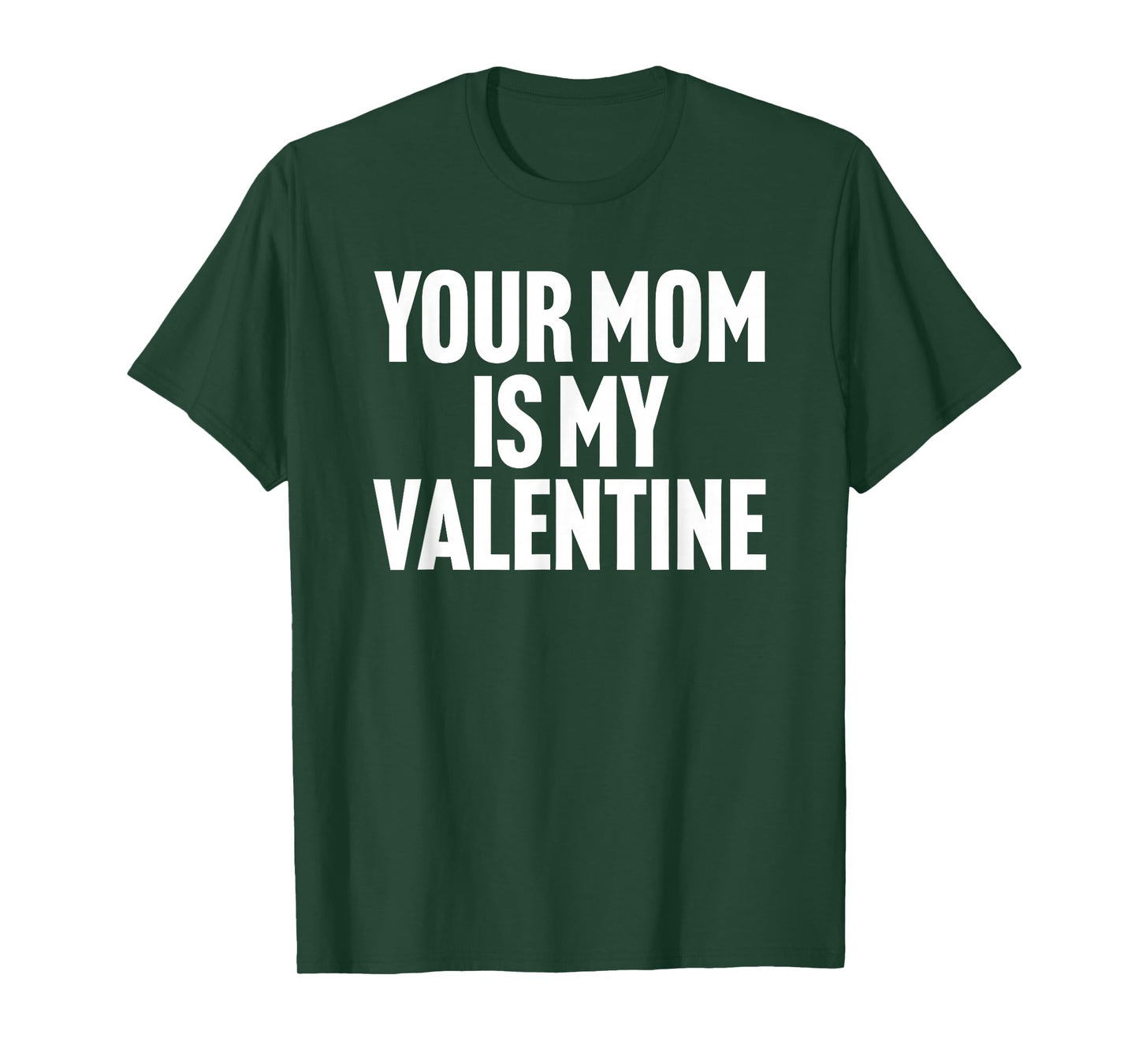 Your Mom is My Valentine T-Shirt