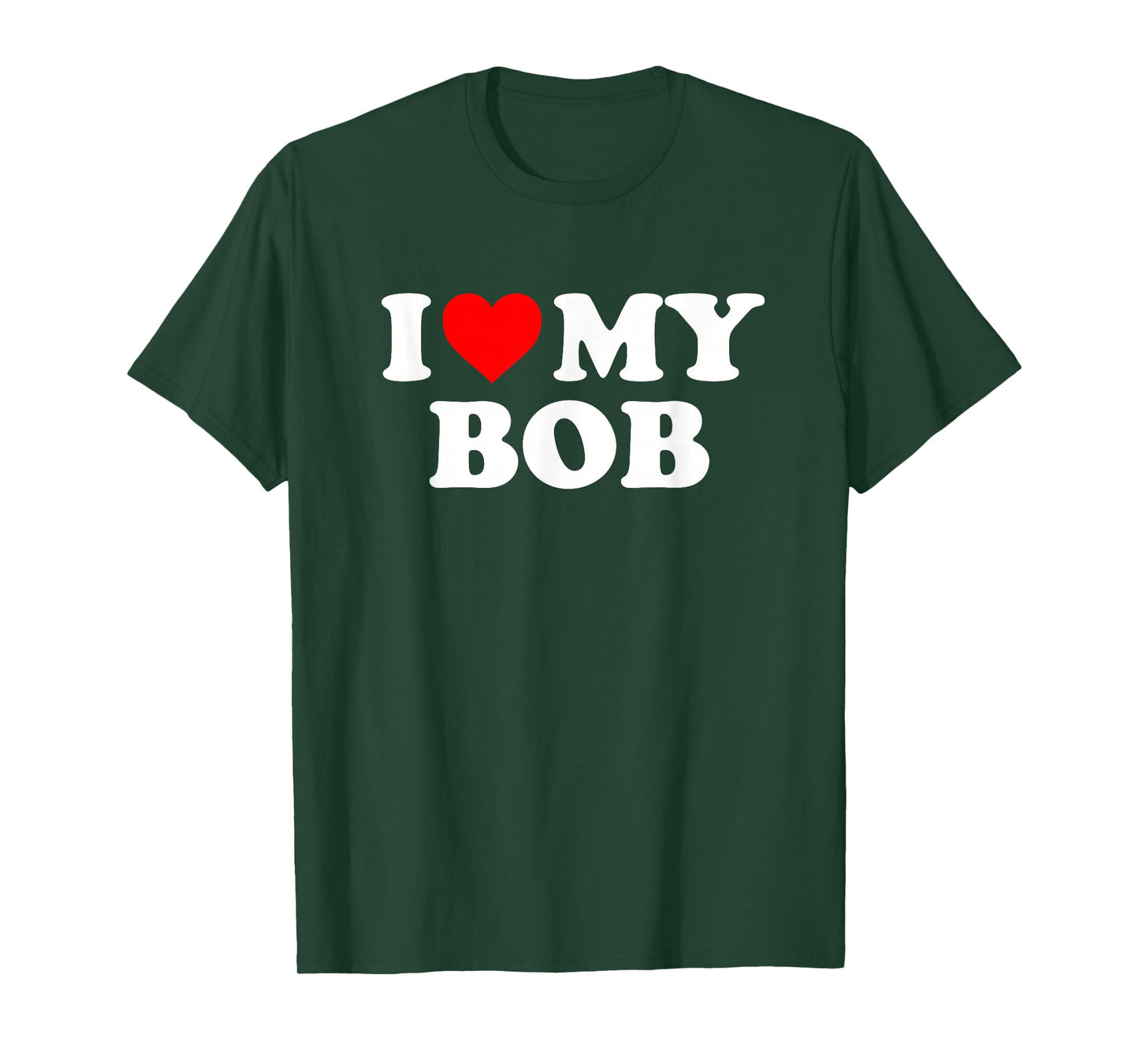 I Love My Bob T-Shirt