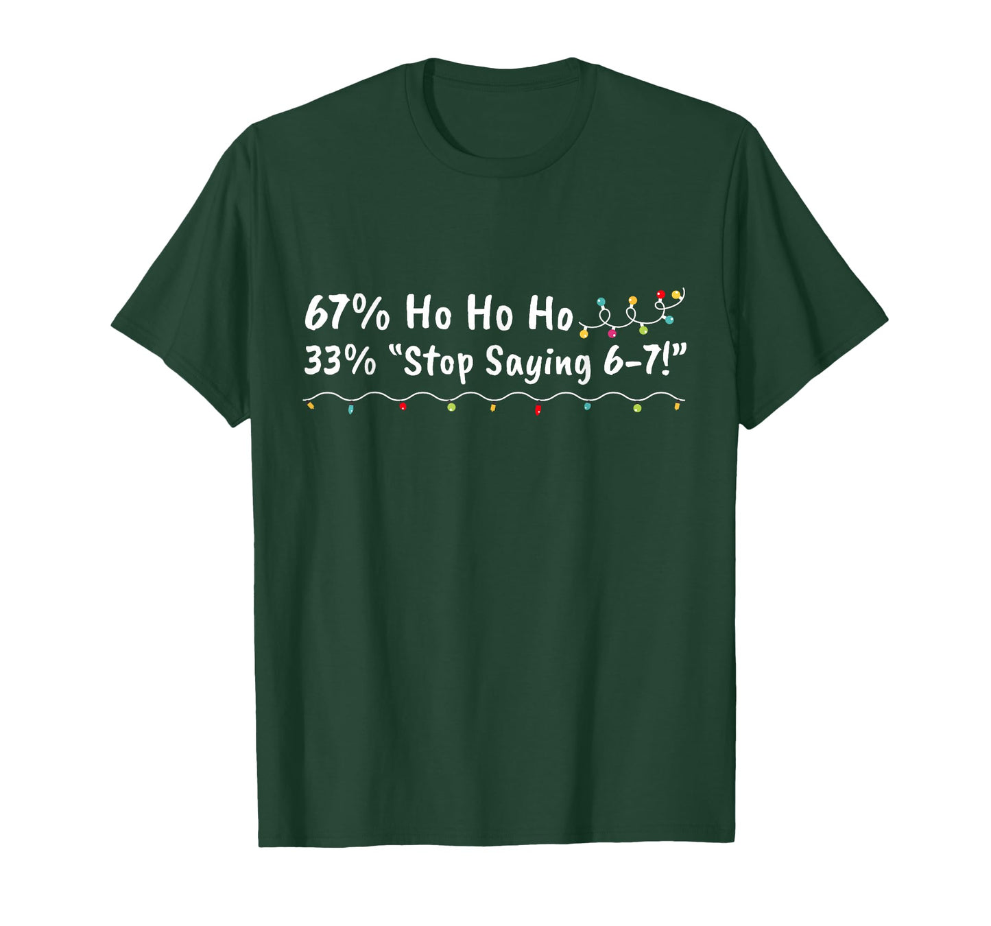 67% Ho Ho Ho 33% Stop Saying 6-7 Funny Christmas 67 Teacher T-Shirt