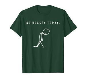 No Hockey Today Funny Ice Hockey Lover T-Shirt