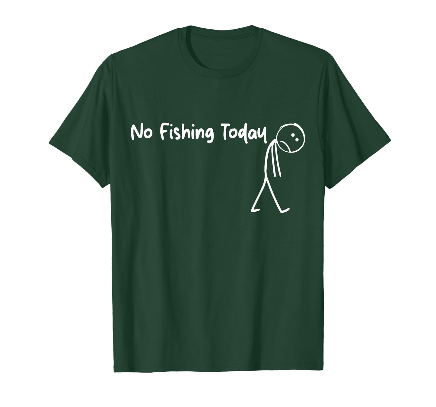 Funny Sad Stick Figure Fishing Lover, No Fishing Today T-Shirt