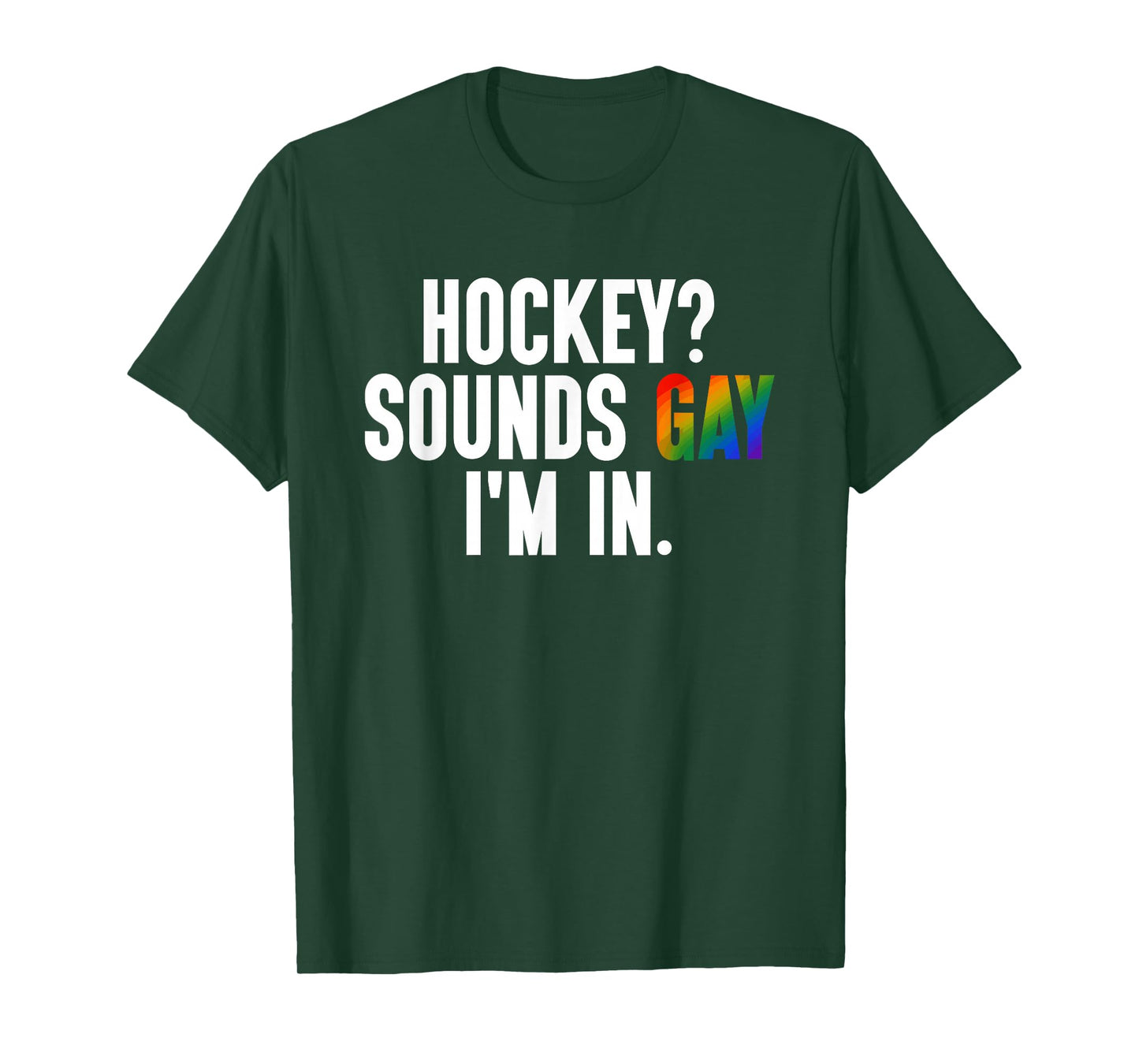 Hockey? Sounds Gay I'm in LGBTQ Pride Flag Design T-Shirt