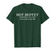 Hot Buffet Available All Day Eat As Much As You Like Funny T-Shirt
