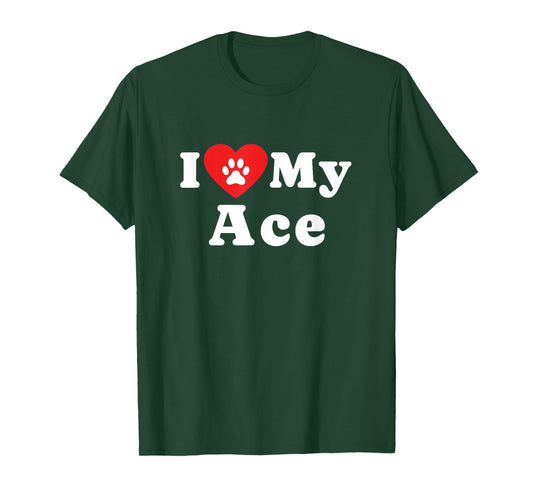I Love My Ace Dog Owner Pet Dog Lover T-Shirt