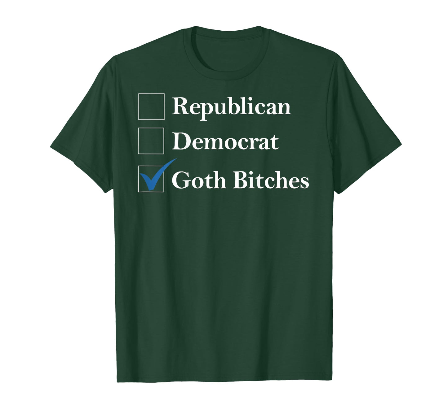 Republican Democrat Goth-Bitches Funny Sayin Quote Men Women T-Shirt